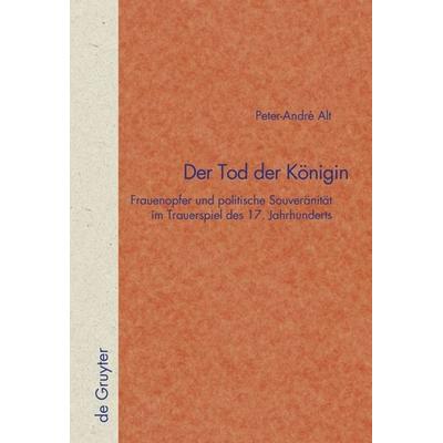 Der Tod der Königin, Gebundene Ausgabe von Peter-Andre Alt, De Gruyter, 978-3-11-018117-3