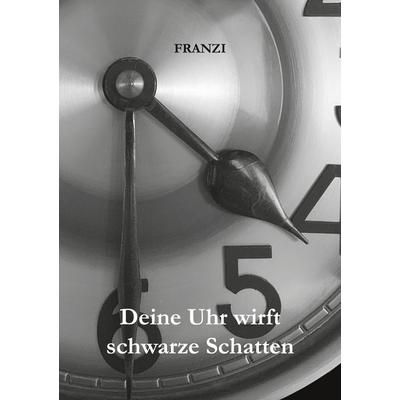 Deine Uhr wirft schwarze Schatten, Taschenbuch von Franzi, Twentysix Crime, 978-3-7407-6734-1