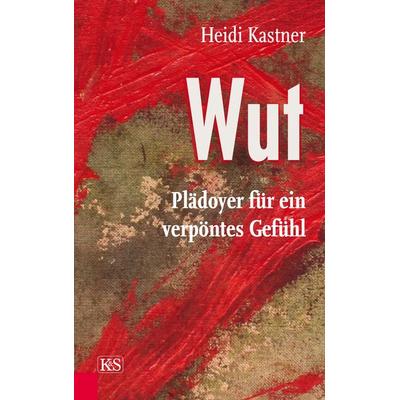 Wut, Gebundene Ausgabe von Heidi Kastner, Kremayr & Scheriau, 978-3-218-00929-4