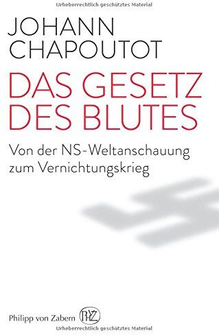 Johann Chapoutot - Das Gesetz des Blutes: Von der NS-Weltanschauung zum Vernichtungskrieg - Preis vom 15.10.2026 23:06:25 h