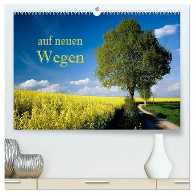 Auf neuen Wegen (hochwertiger Premium Wandkalender 2027 DIN A2 quer), Kunstdruck in Hochglanz