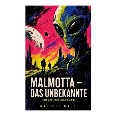 Malmotta - Das Unbekannte (Science-Fiction-Roman), Taschenbuch von Walther Kabel, E-artnow, 978-80-273-5503-7