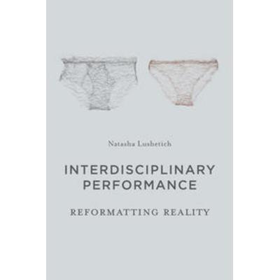 Interdisciplinary Performance, Gebundene Ausgabe von Natasha Lushetich, Macmillan Education Elt, 978-1-137-33502-9