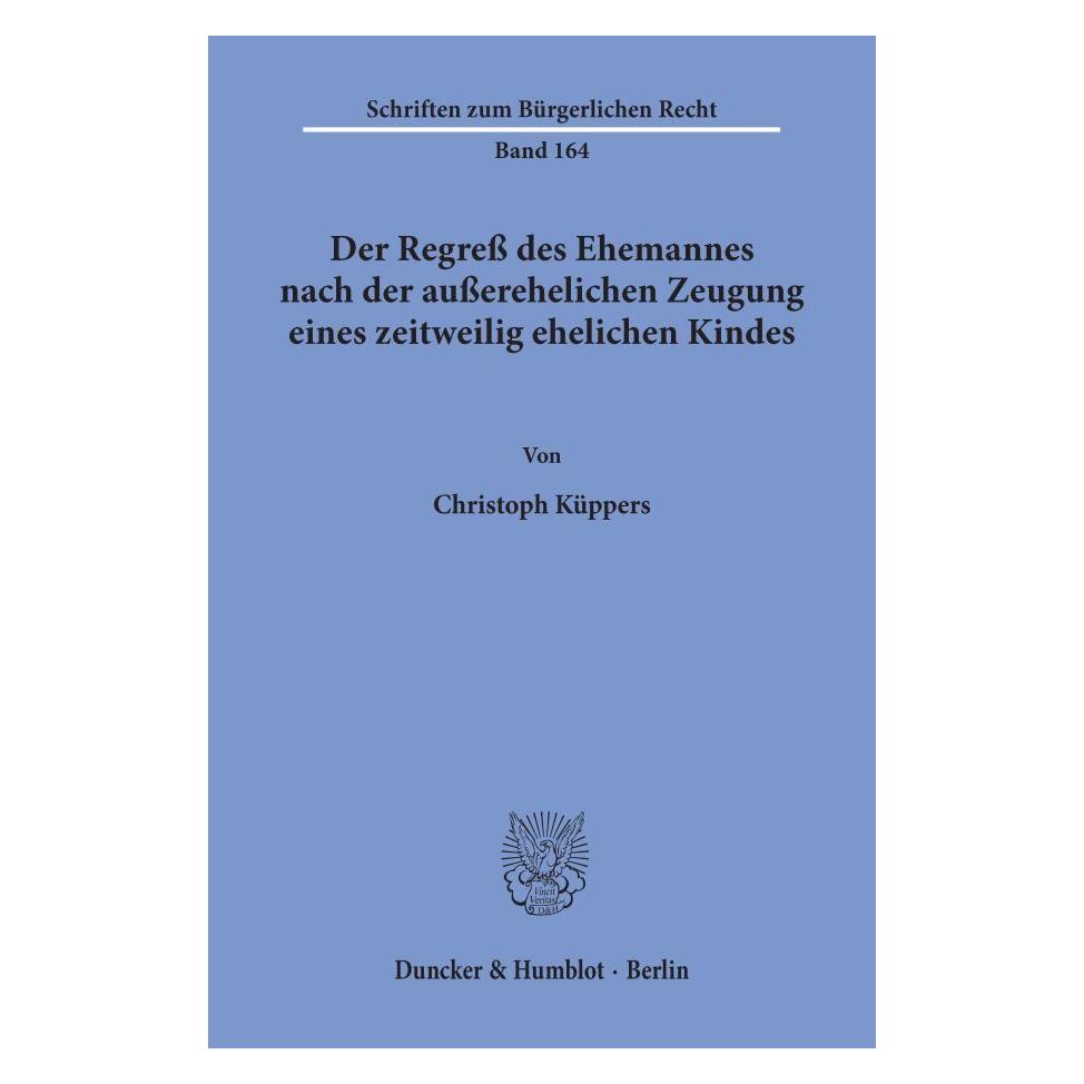 Duncker & Humblot Der Regress des Ehemannes nach der ausserehelichen Zeugung eines zeitweilig ehelichen Kindes. (Deutsch, Softcover, Christoph Küppers) (8953091)