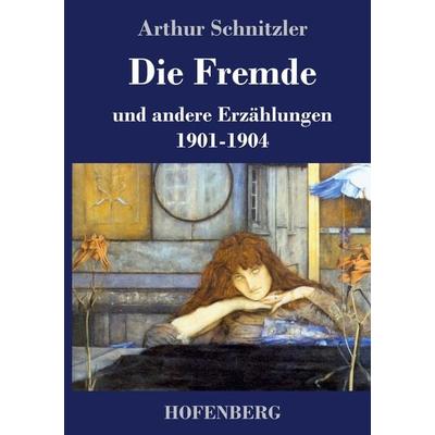 Die Fremde, Gebundene Ausgabe von Arthur Schnitzler, BoD - Books on Demand, 978-3-8430-6994-6