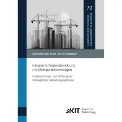 Integrierte Projektabwicklung mit Mehrparteienverträgen - Untersuchungen zur Wirkung der vertraglich, Fachbücher von Maximilian Rolf-Dieter Budau