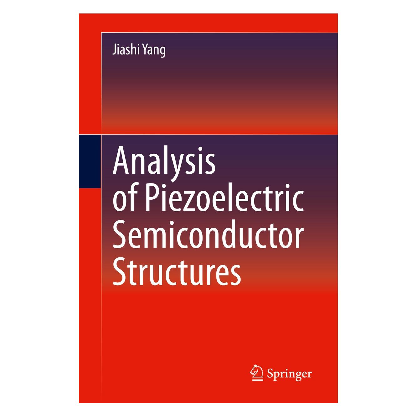 Springer Yang:Analysis of Piezoelectric Semicond (Englisch, Hardcover, Jiashi Yang) (9783030482053)