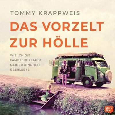 Das Vorzelt zur Hölle - Wie ich die Familienurlaube meiner Kindheit überlebte - Tommy Krappweis, Audio, 9789152148143