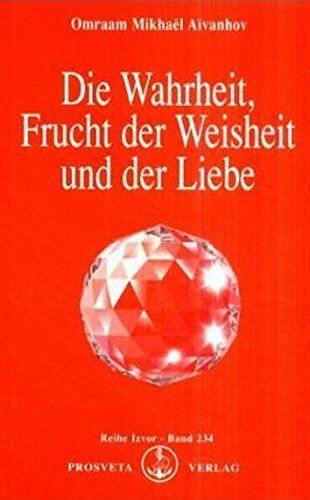 Aïvanhov, Omraam Mikhaël - Die Wahrheit, Frucht der Weisheit und der Liebe (Izvor) - Preis vom 11.10.2026 03:10:56 h