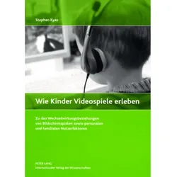 Wie Kinder Videospiele erleben, Fachbücher von Stephan Kyas
