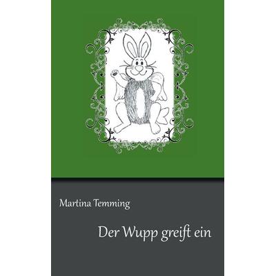Der Wupp greift ein, Taschenbuch von Martina Temming, BoD – Books on Demand, 978-3-7347-6852-1