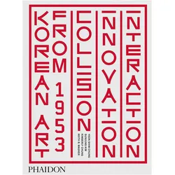 Korean Art From 1953 : Collision Innovation and Interaction, Fachbücher von Sunjung Kim, Yeon Shim Chung, Keith B. Wagner