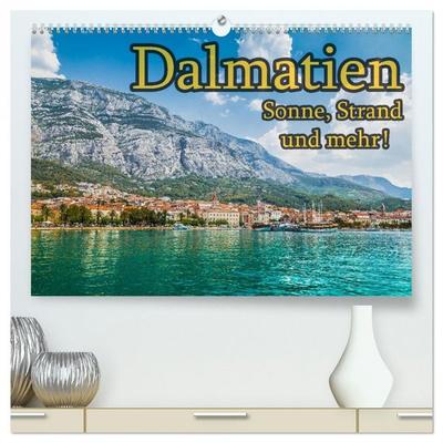 Dalmatien - Sonne, Strand und mehr (hochwertiger Premium Wandkalender 2026 DIN A2 quer), Kunstdruck in Hochglanz