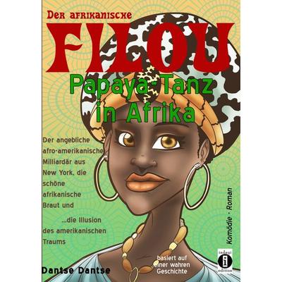 Der afrikanische FILOU - Papaya-Tanz in Afrika, Taschenbuch von Dantse Dantse, Indayi edition, 978-3-946551-75-1