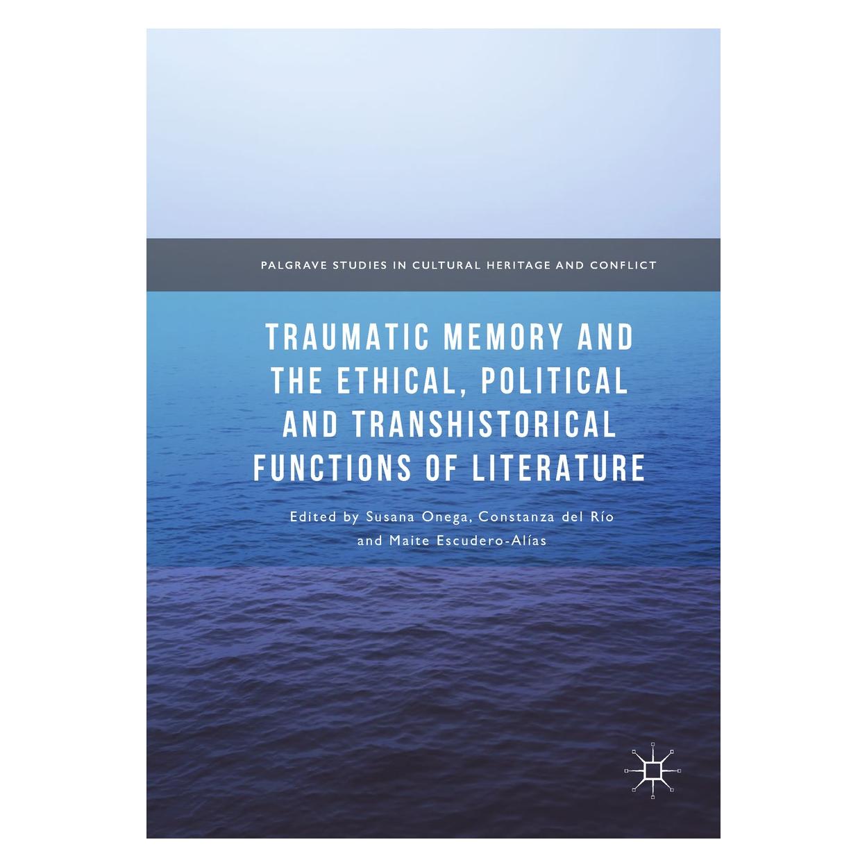 Springer Traumatic Memory and the Ethical, Polit (Englisch, Hardcover, Constanza del Río, Maite Escudero-Alías, Susana Onega) (9783319552774)