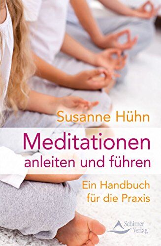 Susanne Hühn - Meditationen anleiten und führen: Ein Handbuch für die Praxis - Preis vom 14.10.2026 23:07:16 h
