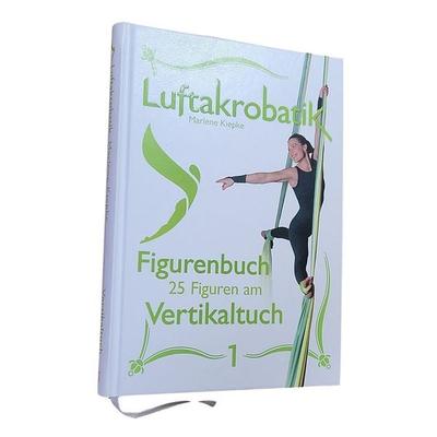 Luftakrobatik Figurenbuch Vertikaltuch 1, Gebundene Ausgabe von Marlene Kiepke, Luftakrobatik Verlag, 978-3-949927-14-0