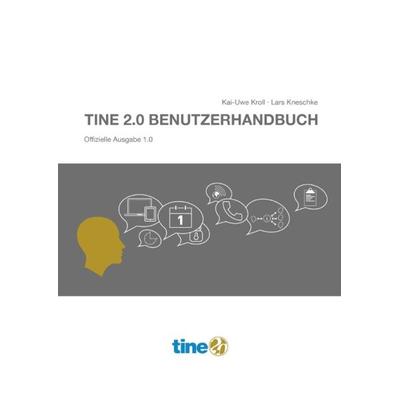 Tine 2.0 Benutzerhandbuch, Taschenbuch von Kai-Uwe Kroll,Lars Kneschke, Epubli, 978-3-7375-7938-4
