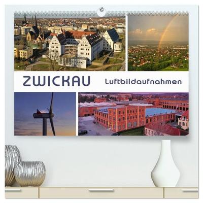 Zwickau - Luftaufnahmen (hochwertiger Premium Wandkalender 2027 DIN A2 quer), Kunstdruck in Hochglanz