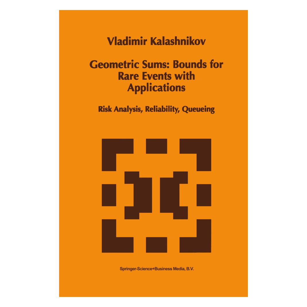Springer Geometric Sums: Bounds for Rare Events with Applications (Englisch, Softcover, Vladimir V. Kalashnikov) (55379507)