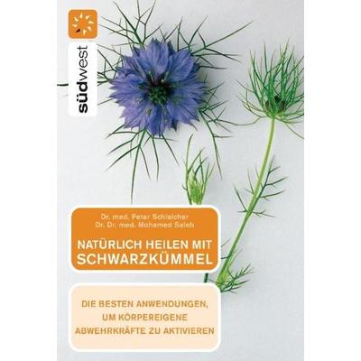 Natürlich heilen mit Schwarzkümmel, Taschenbuch von Peter Schleicher, Südwest Verlag, 978-3-517-08313-1