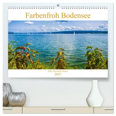 Farbenfroh Bodensee (hochwertiger Premium Wandkalender 2027 DIN A2 quer), Kunstdruck in Hochglanz