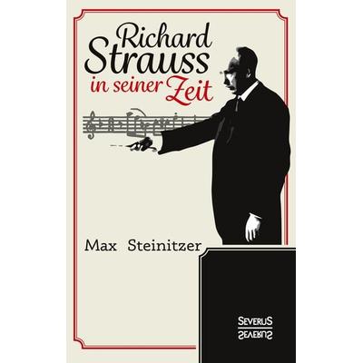 Richard Strauss in seiner Zeit -