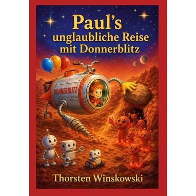 Paul´s unglaubliche Reise mit Donnerblitz, Taschenbuch von Thorsten Winskowski, BoD – Books on Demand, 978-3-696-75999-5