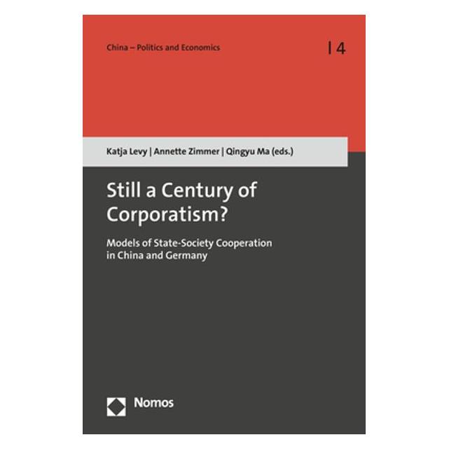 Nomos Still a Century of Corporatism? (Englisch, Softcover, Anja Ketels, Annette Zimmer, Beth Lovelady, Christina Grabbe, Ju Xie, Katja Levy, Nan Li, Qingyu Ma) (56195825)