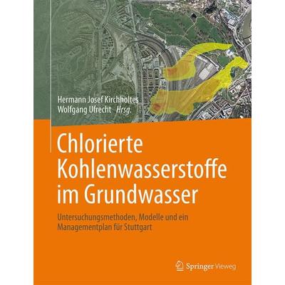Chlorierte Kohlenwasserstoffe im Grundwasser, Gebundene Ausgabe von , Springer Fachmedien Wiesbaden GmbH, 978-3-658-09248-1