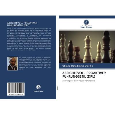 Absichtsvoll-Proaktiver Führungsstil (dpl), Taschenbuch von Obinna Ositadimma Oleribe, BoD - Books on Demand, 978-620-2-59542-1