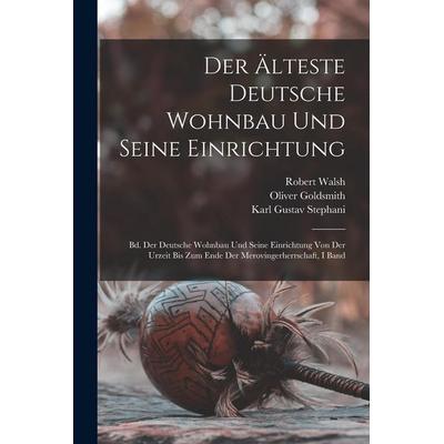 Der Älteste Deutsche Wohnbau Und Seine Einrichtung, Taschenbuch von Homer Baxter Sprague,Oliver Goldsmith,Robert Walsh, Legare Street Press,