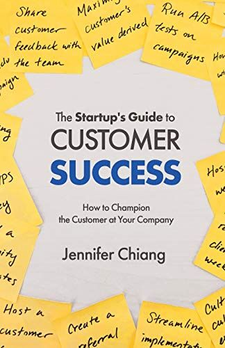 Jennifer Chiang - The Startup's Guide to Customer Success: How to Champion the Customer at Your Company - Preis vom 30.09.2026 09:01:18 h