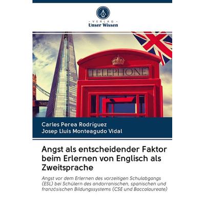 Angst als entscheidender Faktor beim Erlernen von Englisch als Zweitsprache, Taschenbuch von Carles Perea Rodríguez,Josep Lluis Monteagudo Vidal,