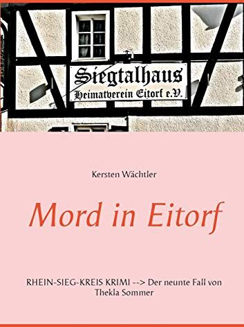 Kersten Wächtler - Mord in Eitorf: Rhein-Sieg-Kreis Krimi - Der neunte Fall von Thekla Sommer (Kommissarin Thekla Sommer) - Preis vom 10.10.2026 11:48:34 h
