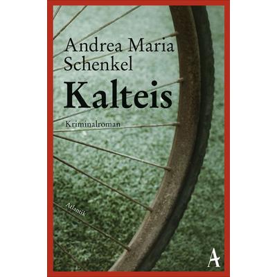Kalteis, Taschenbuch von Andrea Maria Schenkel, Atlantik Verlag, 978-3-455-65073-0