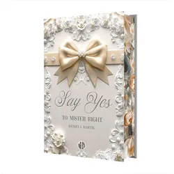 Say Yes to Mister Right, Belletristik von Daniela Hartig