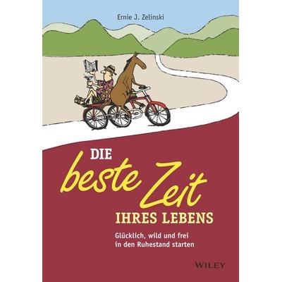 Die beste Zeit Ihres Lebens, Taschenbuch von Ernie J. Zelinski, Wiley-VCH