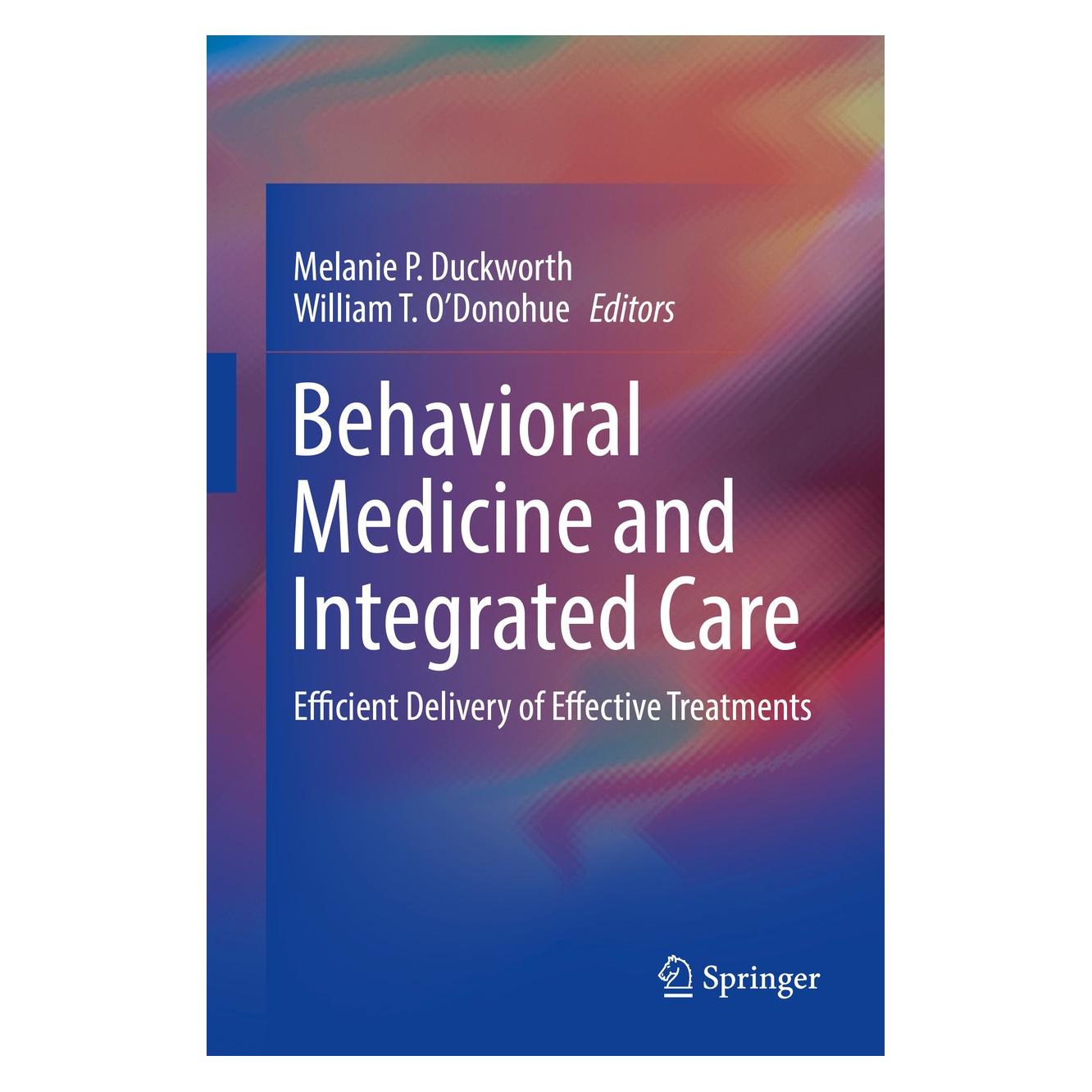 Springer Behavioral Medicine and Integrated Care (Englisch, Hardcover, Melanie P. Duckworth, William T. O'Donohue) (9783319930022)