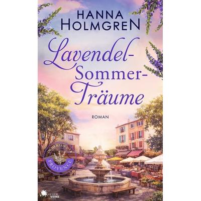 LavendelSommerTräume (Im Herzen der Provence), Paperback von Hanna Holmgren, FeuerWerke Verlag, 978-3-9895413-6-8