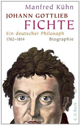 Manfred Kühn - Johann Gottlieb Fichte: Ein deutscher Philosoph - Preis vom 10.10.2026 11:48:34 h
