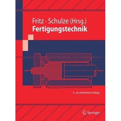 Fertigungstechnik, Gebundene Ausgabe von Herbert A. Fritz,Günter Schulze, Springer, 978-3-642-12878-3