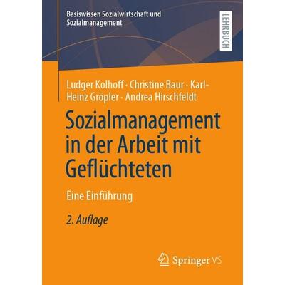 Sozialmanagement in der Arbeit mit Geflüchteten, Taschenbuch von Ludger Kolhoff,Christine Baur,Karl-Heinz Gröpler,Andrea Hirschfeldt, Springer