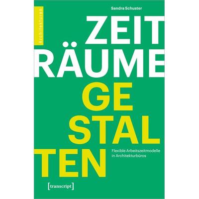 Zeiträume gestalten, Taschenbuch von Sandra Schuster, Transcript, 978-3-8376-7366-1