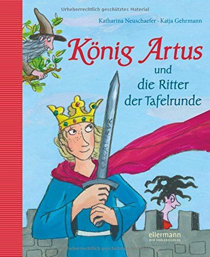 Katharina Neuschaefer - König Artus und die Ritter der Tafelrunde: Neu erzählt von Katharina Neuschaefer - Preis vom 18.10.2026 15:28:09 h