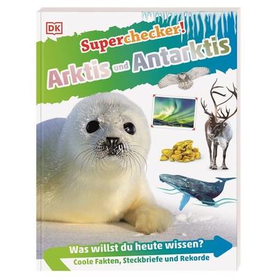 Superchecker! Arktis und Antarktis, Taschenbuch von Anita Ganeri, DK Verlag Dorling Kindersley, 978-3-8310-4512-9