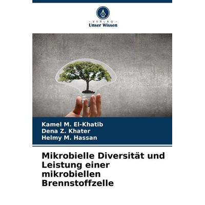 Mikrobielle Diversität und Leistung einer mikrobiellen Brennstoffzelle, Taschenbuch von Kamel M. El-Khatib,Dena Z. Khater,Helmy M. Hassan, Verlag