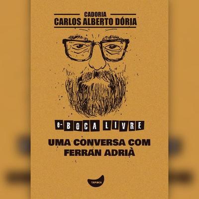 Uma conversa com Ferran Adrià - Carlos Alberto Dória, Audio, 9786560440852