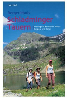 Hans Hödl - Bergerlebnis Schladminger Tauern: Die Wege zu den Gipfeln, Almen, Bergseen und Hütten - Preis vom 09.10.2026 07:28:09 h