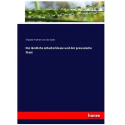 Die ländliche Arbeiterklasse und der preussische Staat, Fachbücher von Theodor Freiherr von der Goltz